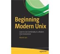 Beginning Modern Unix by Manish Jain Inconnu (Auteur)