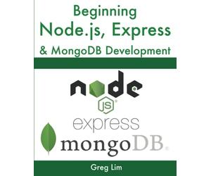 Beginning Node.js, Express & MongoDB Development