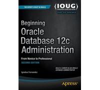 Beginning Oracle Database 12c Administration