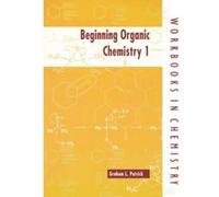 Beginning Organic Chemistry 1, Workbooks in Chemistry Graham L. Patrick (Auteur)