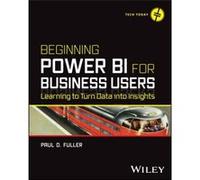 Beginning Power BI for Business Users by Paul D. Fuller Paul D. Fuller (Auteur)