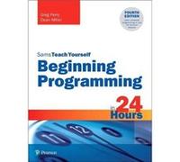 Beginning Programming in 24 Hours Sams Teach Yourself by Dean Miller Paperback Book Dean Miller (Auteur)