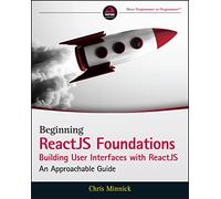 Beginning ReactJS Foundations Building User Interfaces with ReactJS by Chris Minnick Chris Minnick (Auteur)
