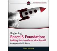 Beginning ReactJS Foundations Building User Interfaces with ReactJS by Chris Minnick Chris Minnick (Auteur)