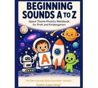 Beginning Sounds A to Z: Space Theme Phonics Workbook for PreK and Kindergarten: Practice All 26 Letter Sounds with Cute Space Heroes