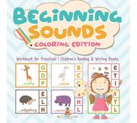 Beginning Sounds: Coloring Edition - Workbook for Preschool Children's Reading & Writing Books