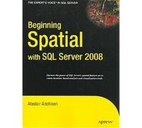 Beginning Spatial With SQL Server 2008, Beginning Alastair Aitchison (Auteur)