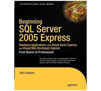 Beginning Sql Server 2005 Express Database Applications With Visual Basic Express And Visual Web Developer Express