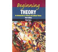 Beginning Theory: An Introduction to Literary and Cultural Theory