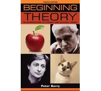 Beginning theory: An introduction to literary and cultural theory: Fourth edition