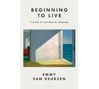 Beginning to Live: The Art of Existential Freedom