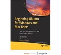 Beginning Ubuntu for Windows and Mac Users Start Your Journey into Free and Open Source Software Beginning Ubuntu for Windows and Mac Users Start Your Journey into Free and Open Source Software (Auteu