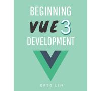 Beginning Vue 3 Development: Learn Vue.js 3 web development