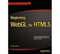 Beginning WebGL for HTML5 (Expert's Voice in Web Development) - [Version Originale] Brian Danchilla (Auteur)