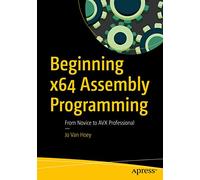 Beginning x64 Assembly Programming: From Novice to AVX Professional
