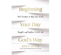 Beginning Your Day God’s Way 365 Devotions to Align Your Words, Thoughts, and Emotions to God’s Will - Joyce Meyer - Hodder & Stoughton - ebook (ePub) - Livre