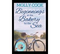 Beginnings at the Bakery by the Sea: A Strawberry Cove Novel