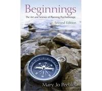 Beginnings, Second Edition: The Art And Science Of Planning Psychotherapy (Paperback) Mary Jo Peebles, (Auteur)