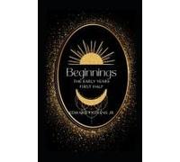 Beginnings: The Early Years First Half