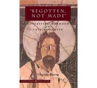 Begotten Not Made by Virginia Burrus Virginia Burrus (Auteur)