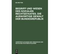 Begriff Und Wesen Des Sozialen Rechtsstaates. Die Auswärtige Gewalt Der Bundesrepublik