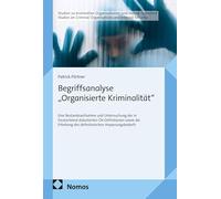 Begriffsanalyse "Organisierte Kriminalität": Eine Bestandsaufnahme und Untersuchung der in Deutschland diskutierten OK-Definitionen sowie die Erhebung des definitorischen Anpassungsbedarfs