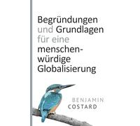 Begründungen und Grundlagen für eine menschenwürdige Globalisierung