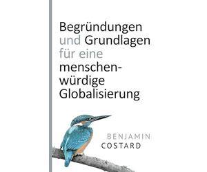 Begründungen und Grundlagen für eine menschenwürdige Globalisierung