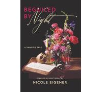 Beguiled by Night: A Vampire Tale