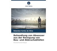 Behandlung von Abwasser aus der Reinigung von Bau- und Abbruchabfällen: Eine technische Analyse