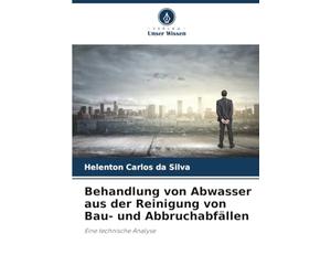 Behandlung von Abwasser aus der Reinigung von Bau- und Abbruchabfällen: Eine technische Analyse