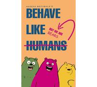 Behave Like Humans But We Are Bears