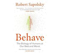Behave: The Biology of Humans at Our Best and Worst by Sapolsky, Robert M. NEUF