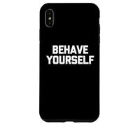 Behave Yourself - Saying Sarcastique drôle Mignon Cool Fantaisie Coque pour iPhone XS Max