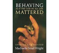 Behaving As If the God in All Life Mattered