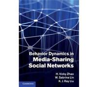 Behavior Dynamics in MediaSharing Social Networks - Liu K. J. Ray University of Maryland College Park - Cambridge University Press - Livre en Anglais - Ha Liu K. J. Ray University of Maryland College