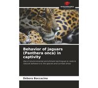 Behavior of jaguars (Panthera onca) in captivity: Use of environmental enrichment techniques to restore natural behaviors to the species and combat stress