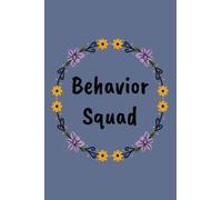 Behavior Squad: 120 Pages Lined Journal,Gift Idea For Bcba, Behavior Analyst, Behavior, Play Therapist, Applied Behavior Analysis, Aba Therapy, Special Education