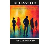 Behavior: Why We Behave the Way We Do