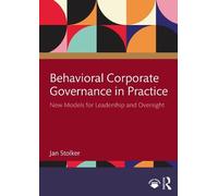 Behavioral Corporate Governance in Practice: New Models for Leadership and Oversight