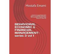 Behavioral Economic & Financial Management-Series 3 Vol 1 : -Collection Of Unpublished-High Quality & Original Research With Empirical Evidence And Realistic Analysis