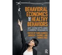 Behavioral Economics and Healthy Behaviors Yaniv Hanoch, Andrew Barnes, Thomas Rice (Auteur)