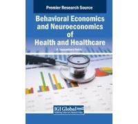 Behavioral Economics And Neuroeconomics Of Health And Healthcare