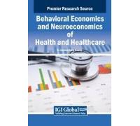 Behavioral Economics And Neuroeconomics Of Health And Healthcare