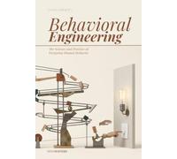 Behavioral Engineering: THE SCIENCE AND PRACTICE OF DESIGNING HUMAN BEHAVIOR