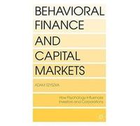 Behavioral Finance and Capital Markets: How Psychology Influences Investors and Corporations - [Version Originale] Inconnu (Auteur)