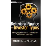 Behavioral Finance and Investor Types: Managing Behavior to Make Better Investment Decisions