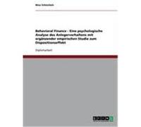 Behavioral Finance - Eine psychologische Analyse des Anlegerverhaltens mit ergänzender empirischen Studie zum Dispositionseffekt Schnichels, Nina (Auteur)