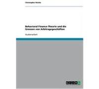 Behavioral Finance-Theorie und die Grenzen von Arbitragegeschäften Reiche, Christopher (Auteur)