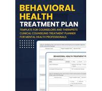 Behavioral Health Treatment Plan: A Professional Counseling & Therapy Workbook for Goal Setting, Progress Tracking, and Client Care Documentation
